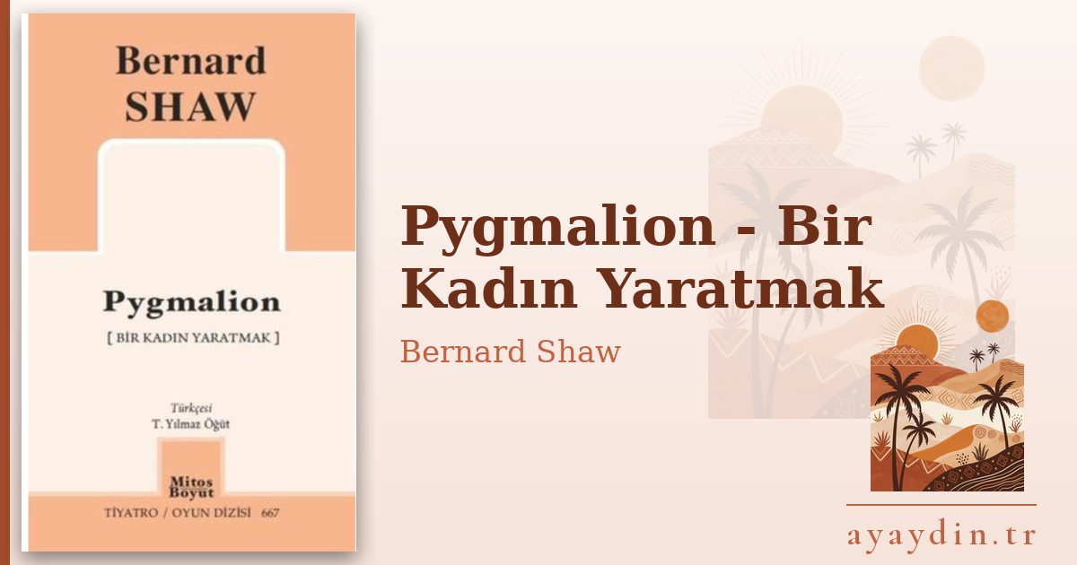 Pygmalion - Bir Kadın Yaratmak - Bernard Shaw kitap alıntıları ve sözleri