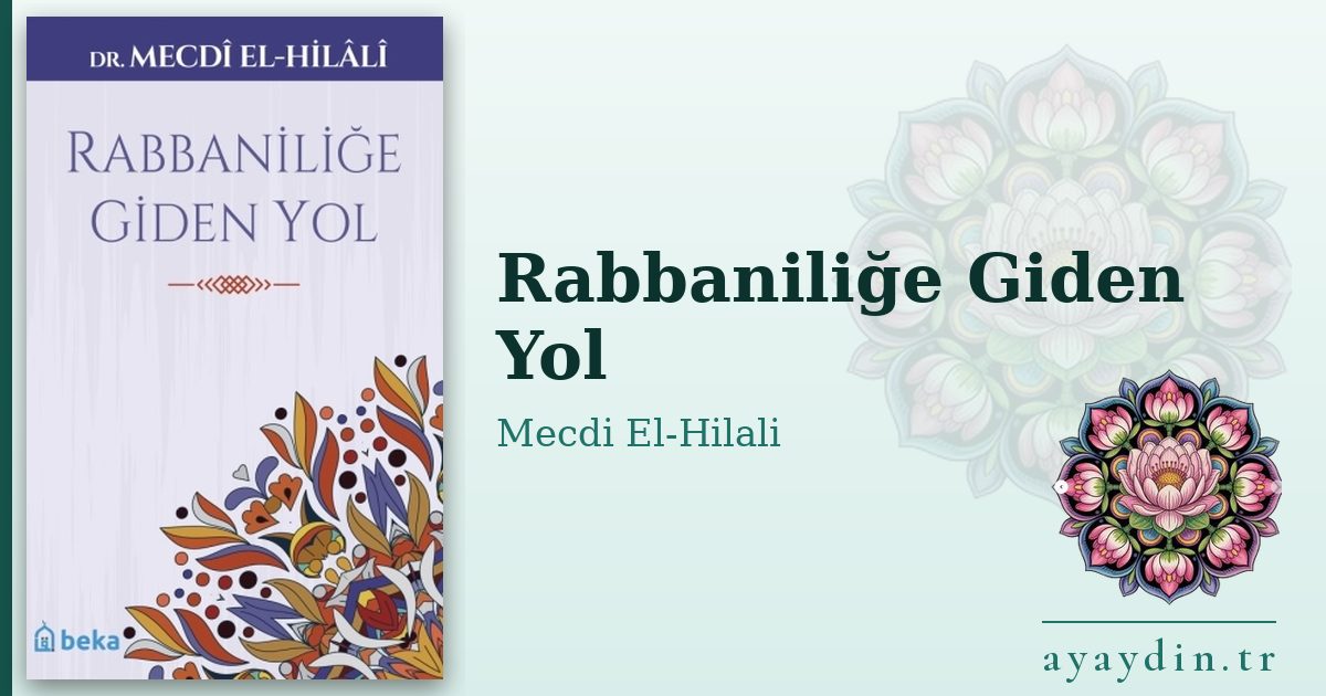 Rabbaniliğe Giden Yol - Mecdi El-Hilali kitap alıntıları ve sözleri