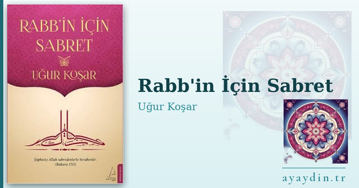 Rabb'in İçin Sabret - Uğur Koşar kitap alıntıları ve sözleri