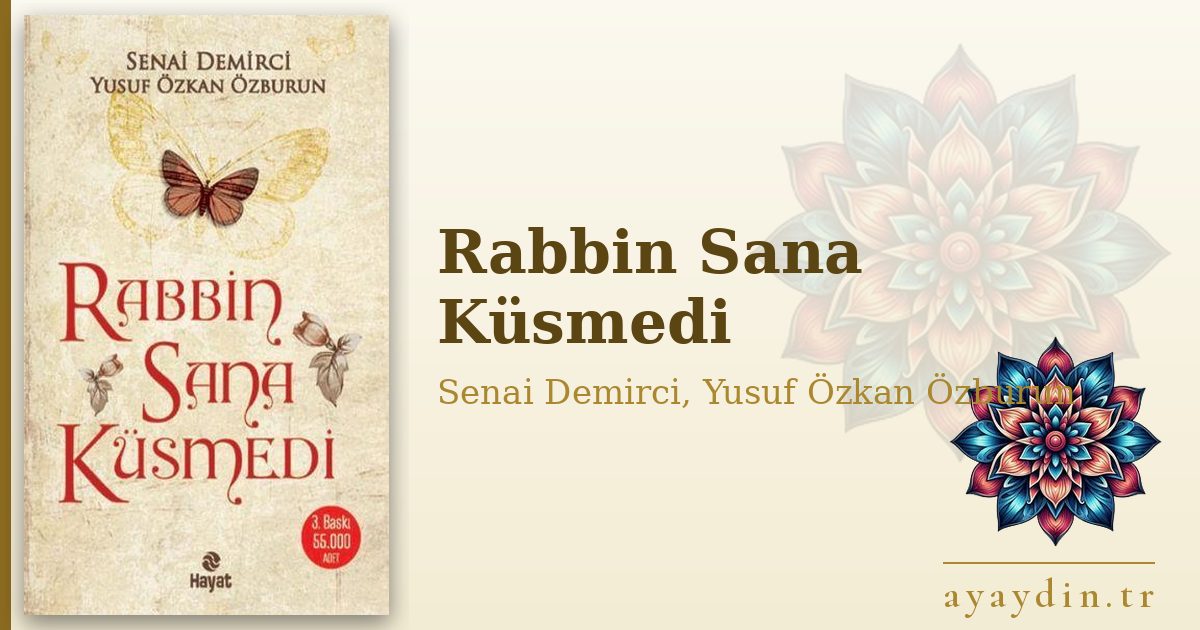 Rabbin Sana Küsmedi - Senai Demirci, Yusuf Özkan Özburun kitap alıntıları ve sözleri