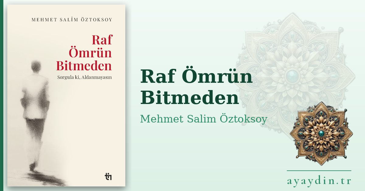 Raf Ömrün Bitmeden - Mehmet Salim Öztoksoy kitap alıntıları ve sözleri