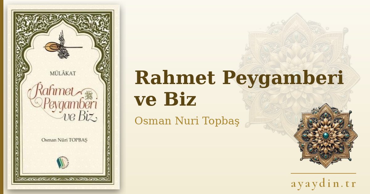 Rahmet Peygamberi ve Biz - Osman Nuri Topbaş kitap alıntıları ve sözleri