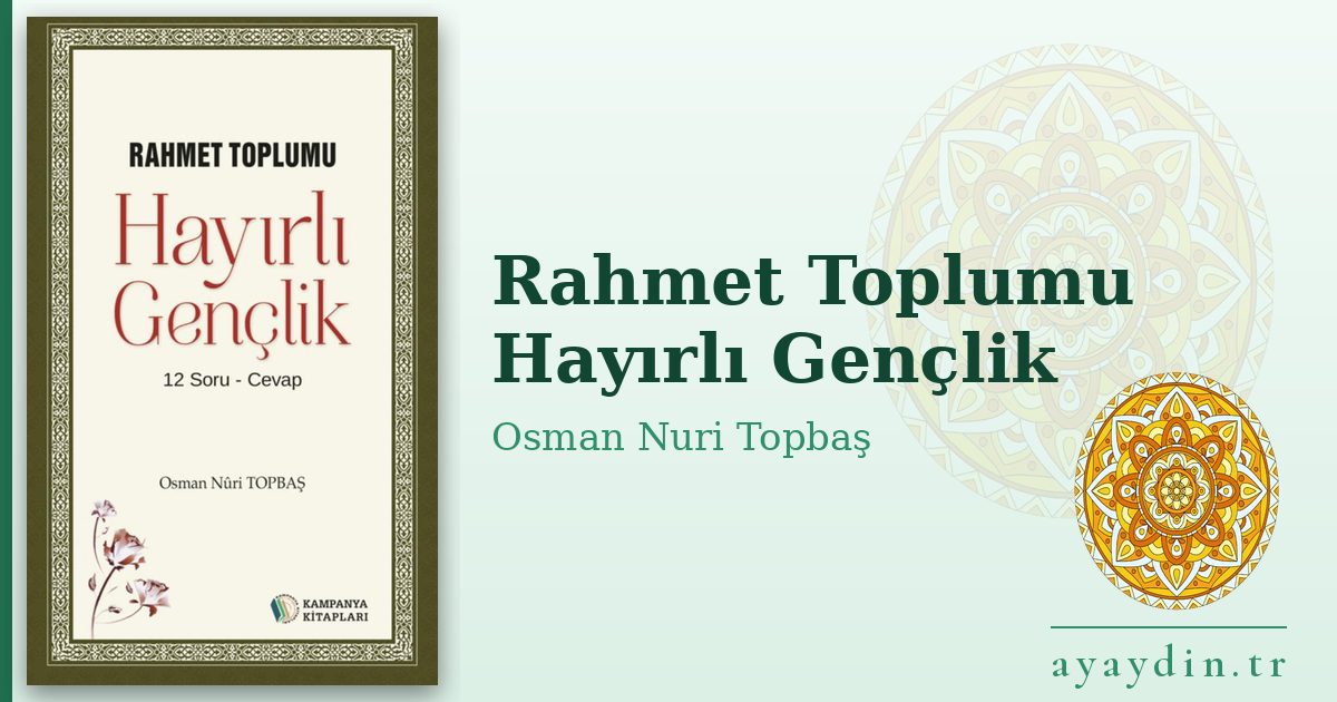 Rahmet Toplumu Hayırlı Gençlik - Osman Nuri Topbaş kitap alıntıları ve sözleri