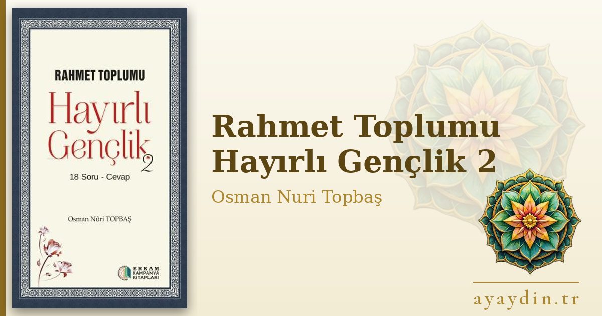 Rahmet Toplumu Hayırlı Gençlik 2 - Osman Nuri Topbaş kitap alıntıları ve sözleri