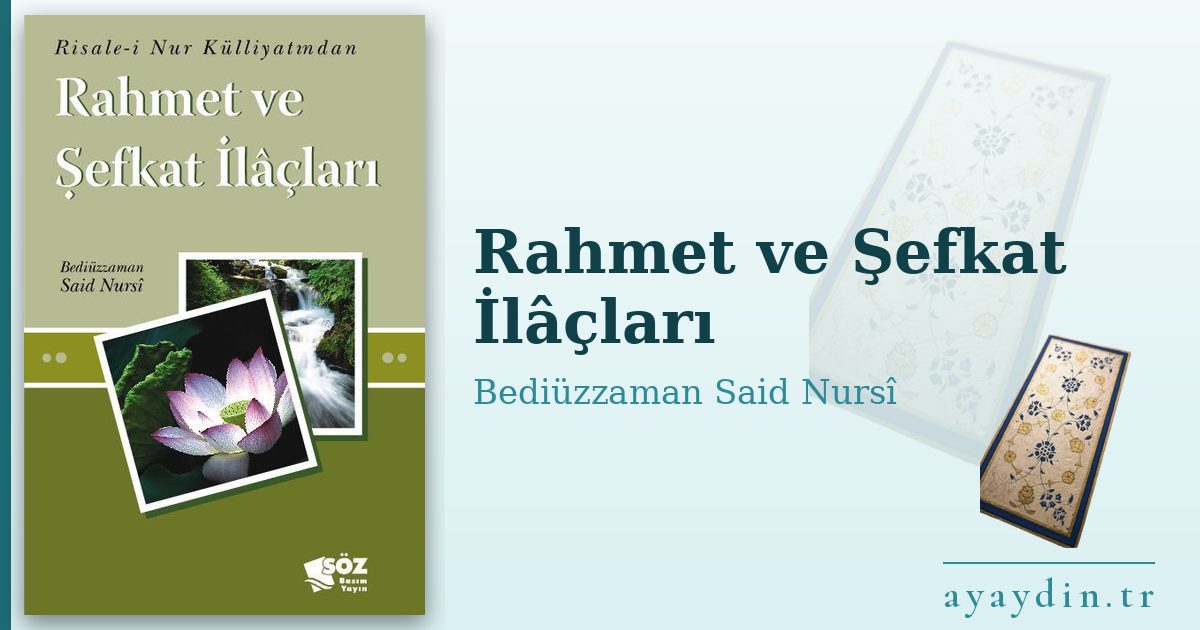 Rahmet ve Şefkat İlâçları - Bediüzzaman Said Nursî kitap alıntıları ve sözleri