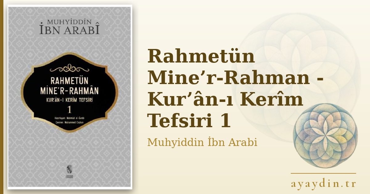 Rahmetün Mine’r-Rahman - Kur’ân-ı Kerîm Tefsiri 1 - Muhyiddin İbn Arabi kitap alıntıları ve sözleri