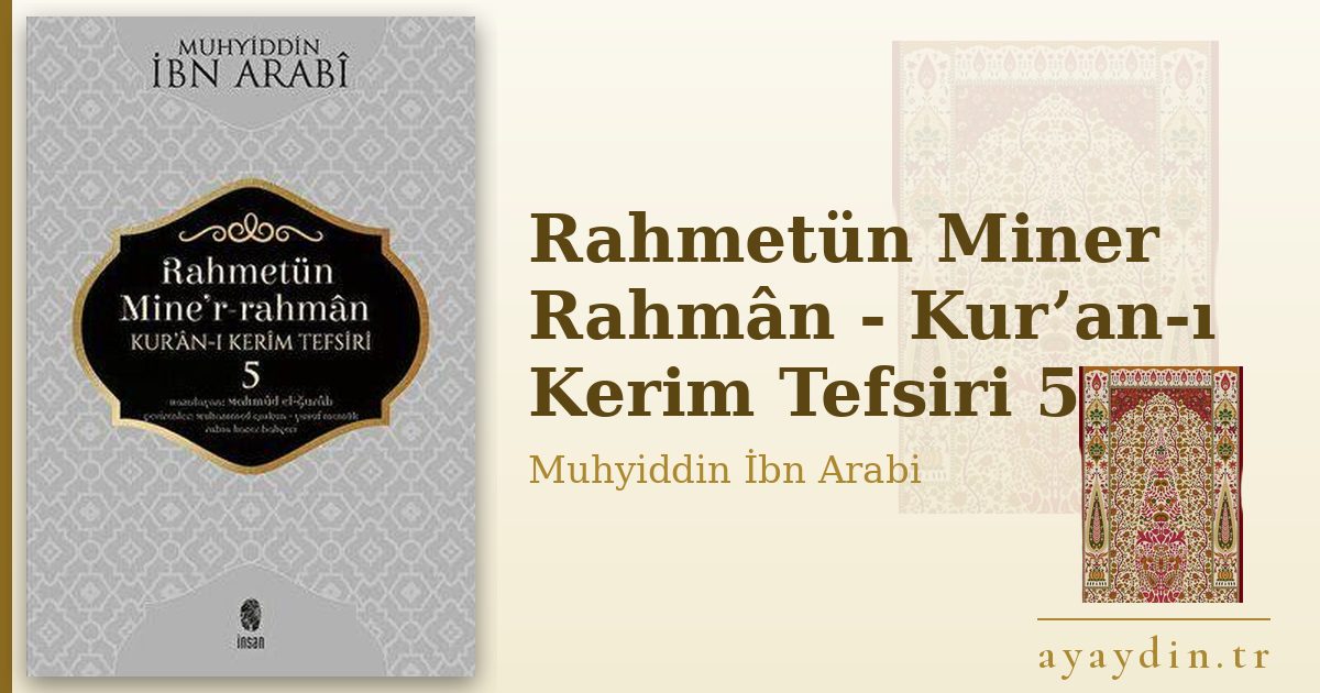 Rahmetün Miner Rahmân - Kur’an-ı Kerim Tefsiri 5 - Muhyiddin İbn Arabi kitap alıntıları ve sözleri