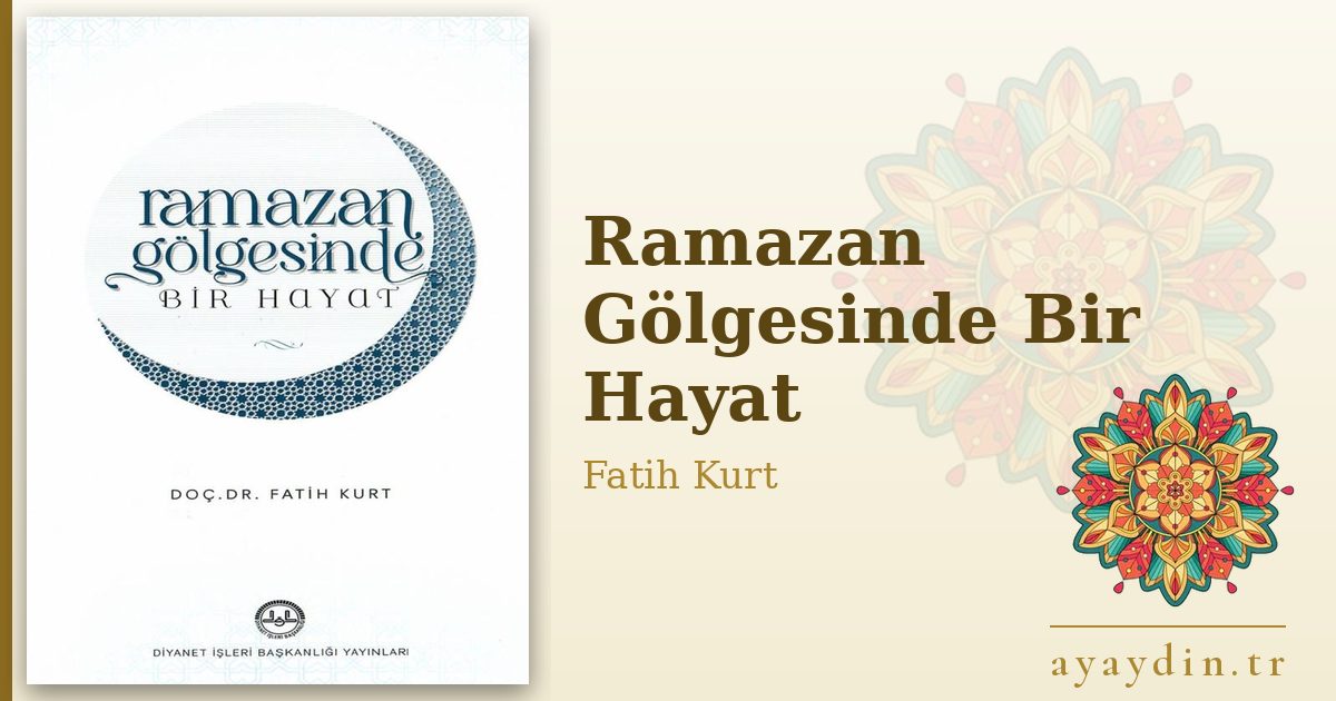Ramazan Gölgesinde Bir Hayat - Fatih Kurt kitap alıntıları ve sözleri