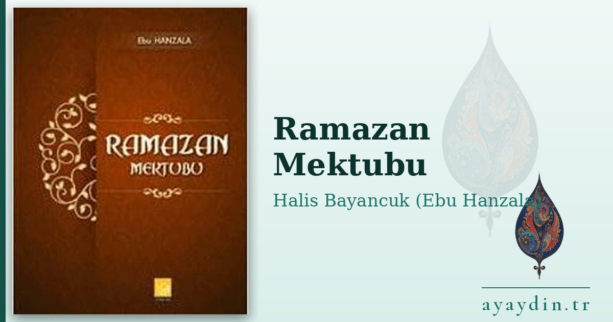 Ramazan Mektubu - Halis Bayancuk (Ebu Hanzala) kitap alıntıları ve sözleri