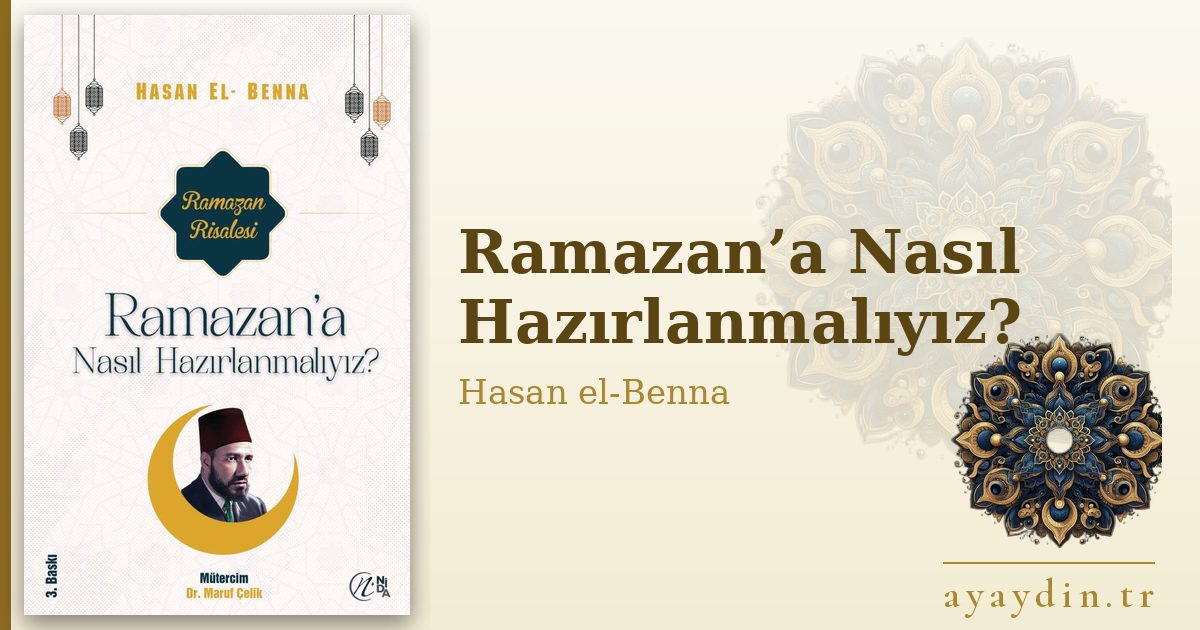Ramazan’a Nasıl Hazırlanmalıyız? - Hasan el-Benna kitap alıntıları ve sözleri