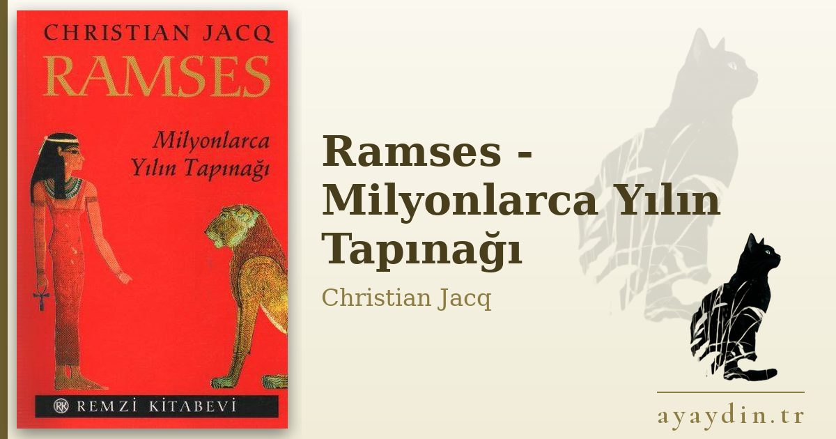 Ramses - Milyonlarca Yılın Tapınağı - Christian Jacq kitap alıntıları ve sözleri