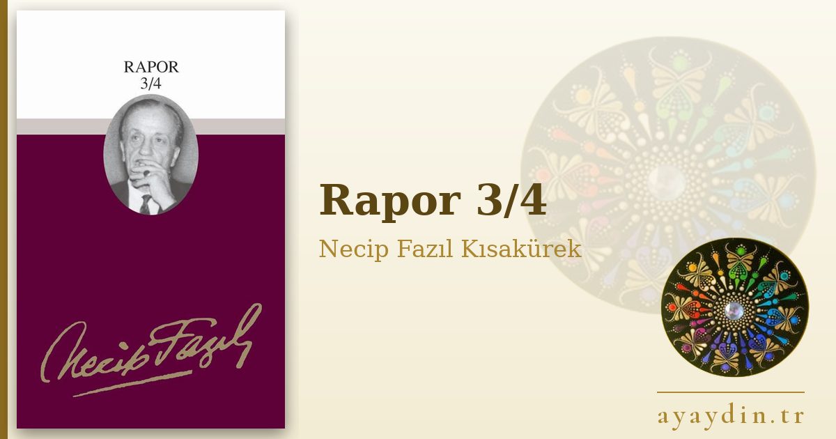 Rapor 3/4 - Necip Fazıl Kısakürek kitap alıntıları ve sözleri