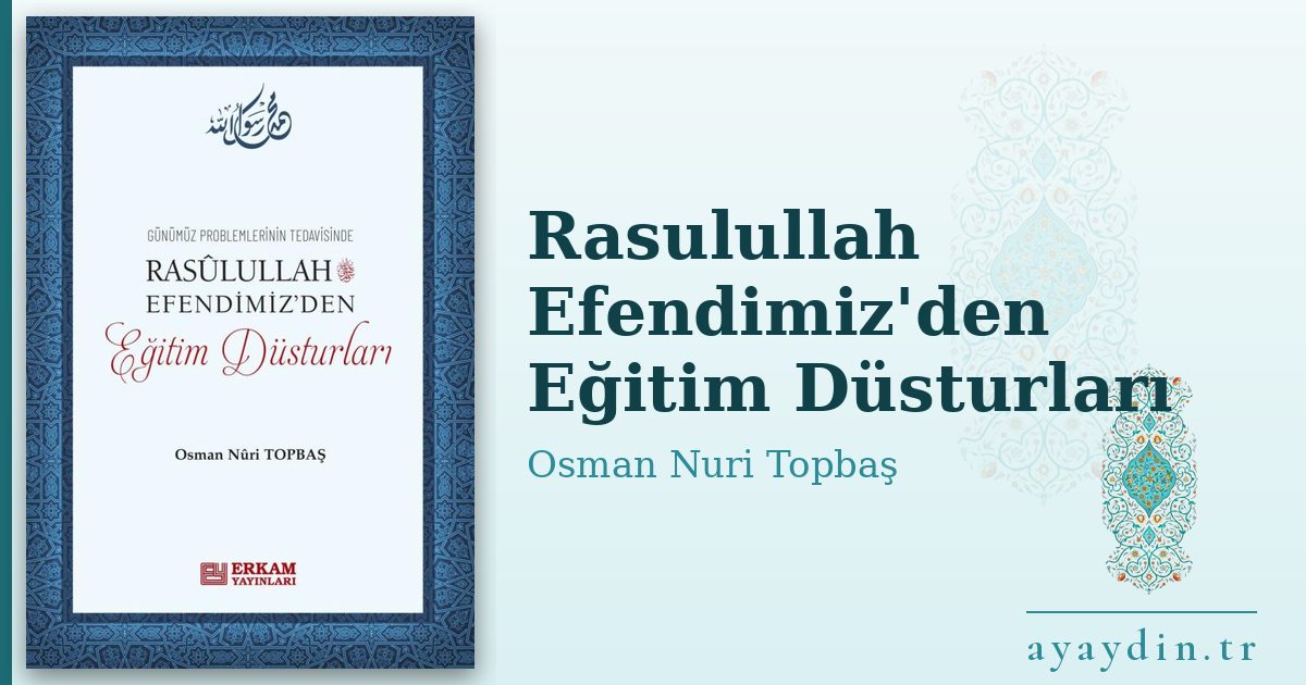 Rasulullah Efendimiz'den Eğitim Düsturları - Osman Nuri Topbaş kitap alıntıları ve sözleri