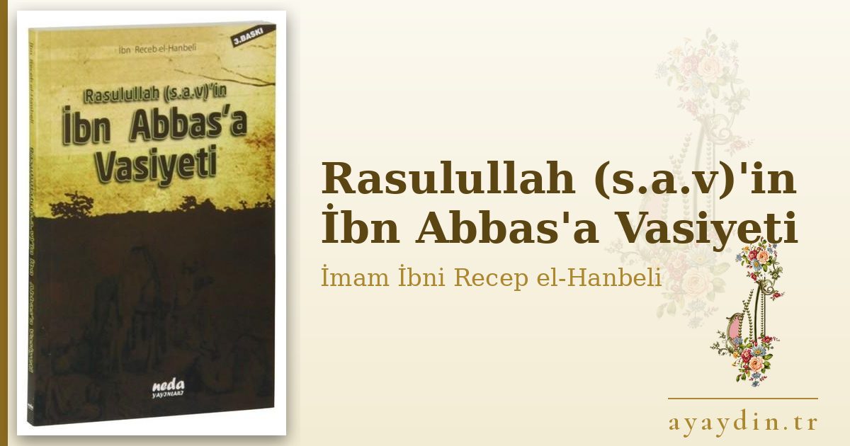 Rasulullah (s.a.v)'in İbn Abbas'a Vasiyeti - İmam İbni Recep el-Hanbeli kitap alıntıları ve sözleri