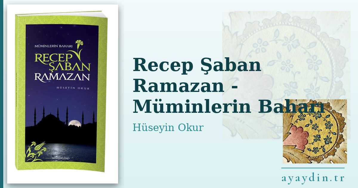 Recep Şaban Ramazan - Müminlerin Baharı - Hüseyin Okur kitap alıntıları ve sözleri