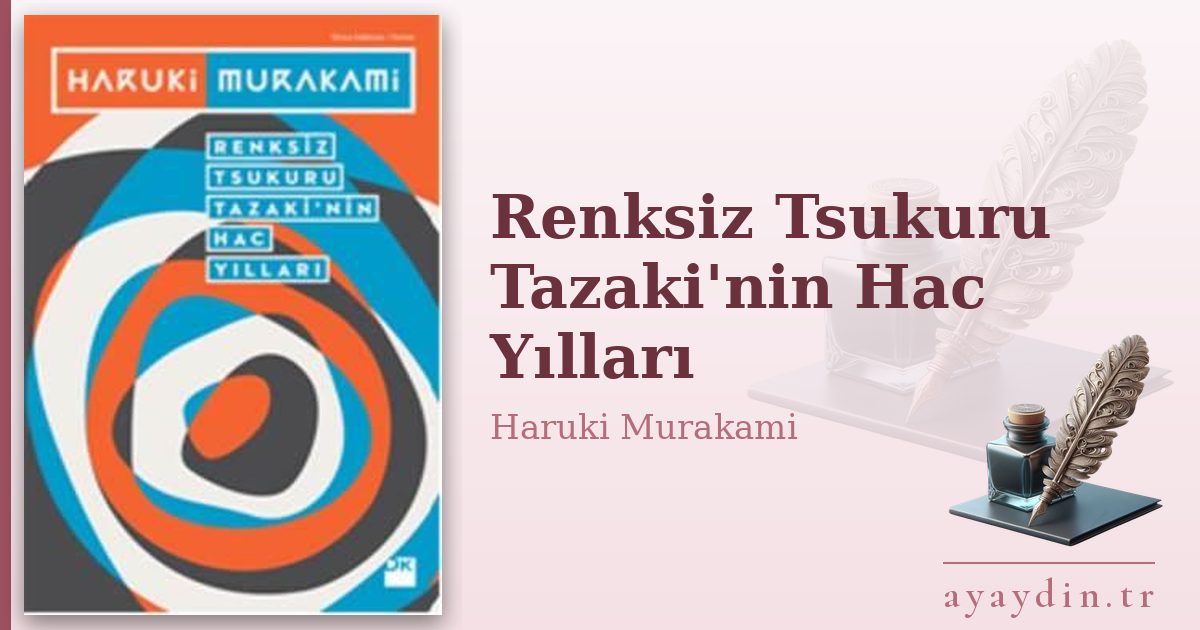 Renksiz Tsukuru Tazaki'nin Hac Yılları - Haruki Murakami kitap alıntıları ve sözleri