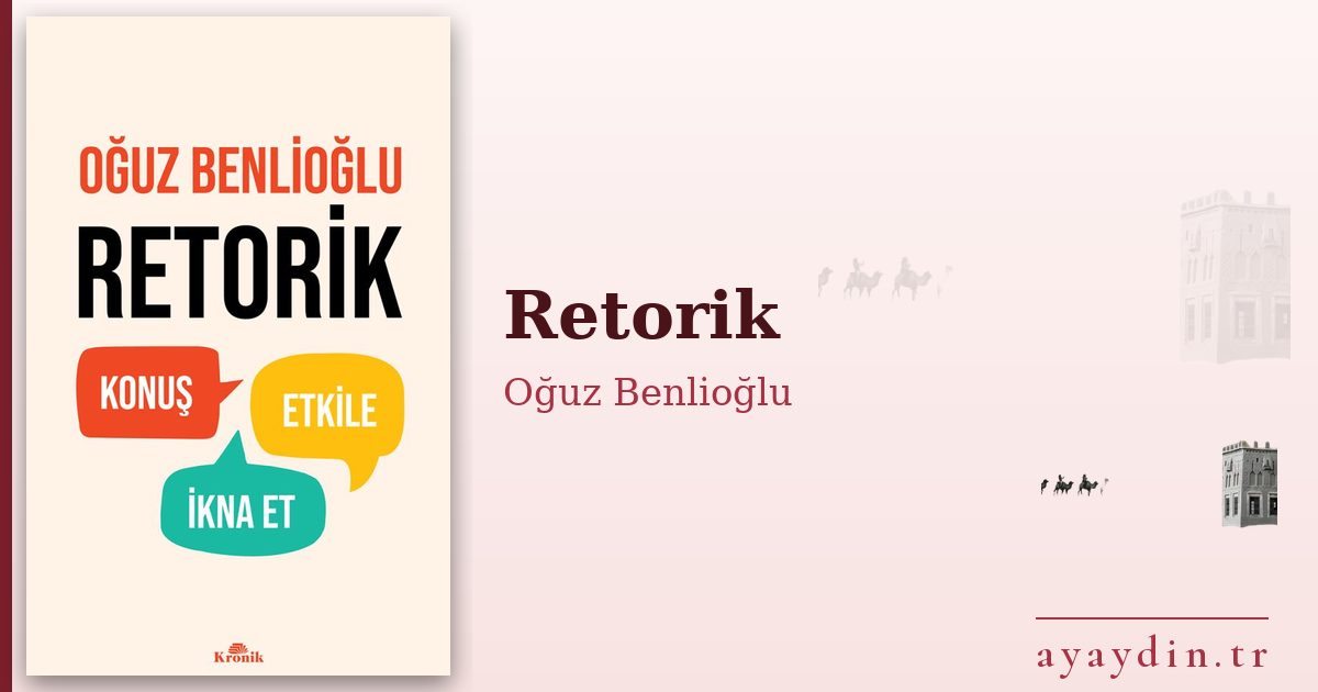 Retorik - Oğuz Benlioğlu kitap alıntıları ve sözleri