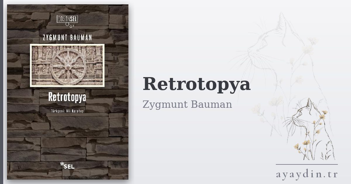 Retrotopya - Zygmunt Bauman kitap alıntıları ve sözleri