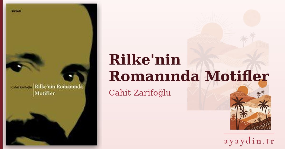 Rilke'nin Romanında Motifler - Cahit Zarifoğlu kitap alıntıları ve sözleri