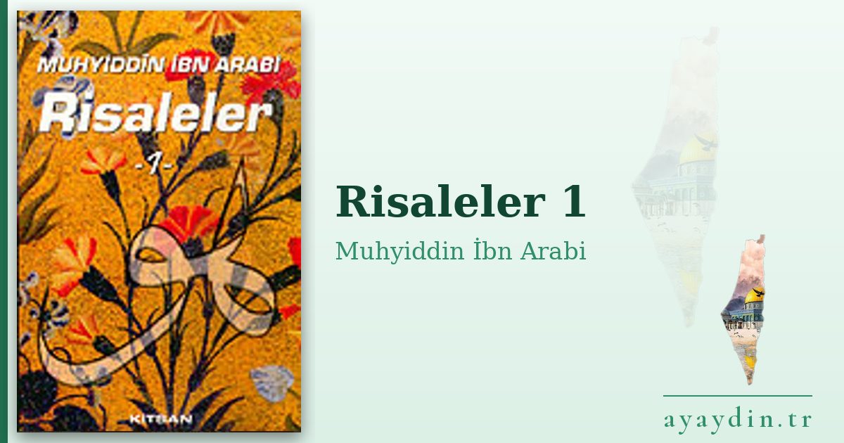 Risaleler 1 - Muhyiddin İbn Arabi kitap alıntıları ve sözleri