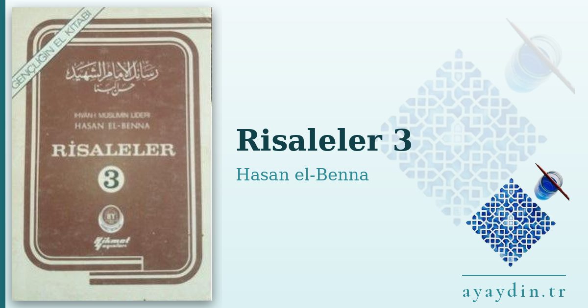 Risaleler 3 - Hasan el-Benna kitap alıntıları ve sözleri