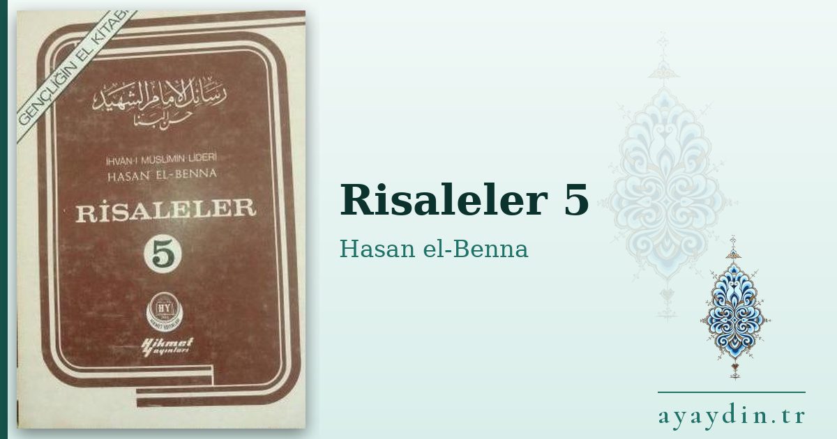 Risaleler 5 - Hasan el-Benna kitap alıntıları ve sözleri
