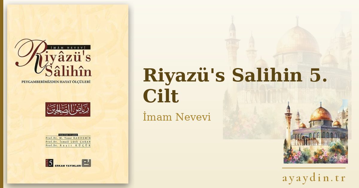 Riyazü's Salihin 5. Cilt - İmam Nevevi kitap alıntıları ve sözleri