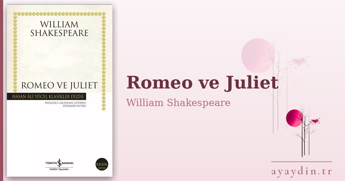 Romeo ve Juliet - William Shakespeare kitap alıntıları ve sözleri