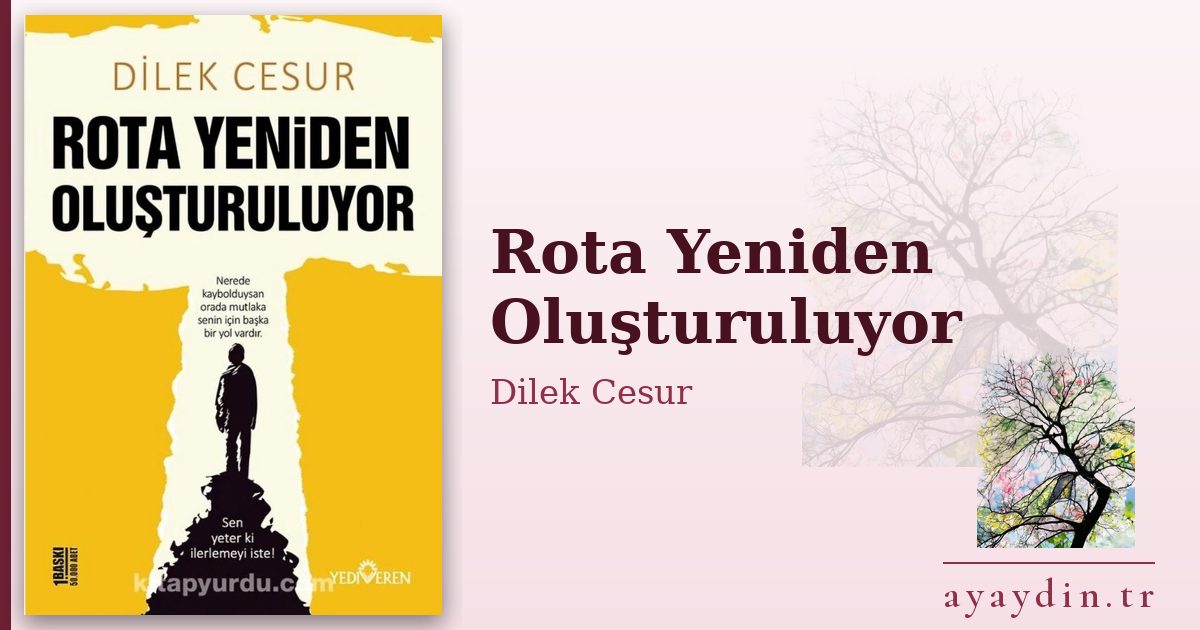 Rota Yeniden Oluşturuluyor - Dilek Cesur kitap alıntıları ve sözleri