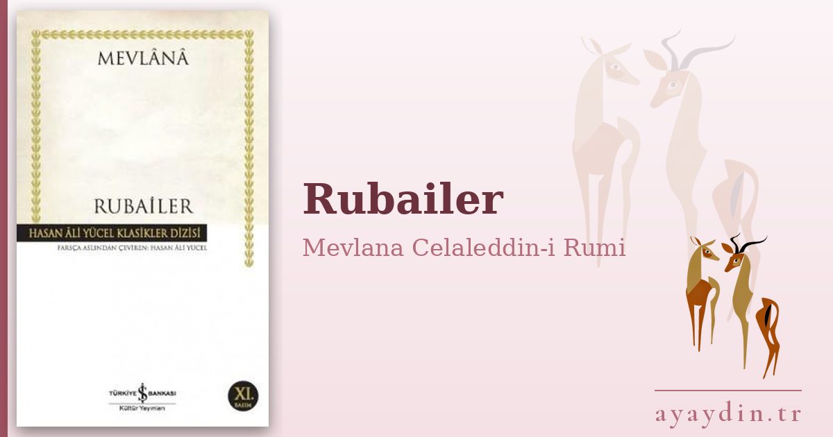 Rubailer - Mevlana Celaleddin-i Rumi kitap alıntıları ve sözleri
