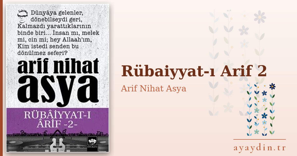 Rübaiyyat-ı Arif 2 - Arif Nihat Asya kitap alıntıları ve sözleri