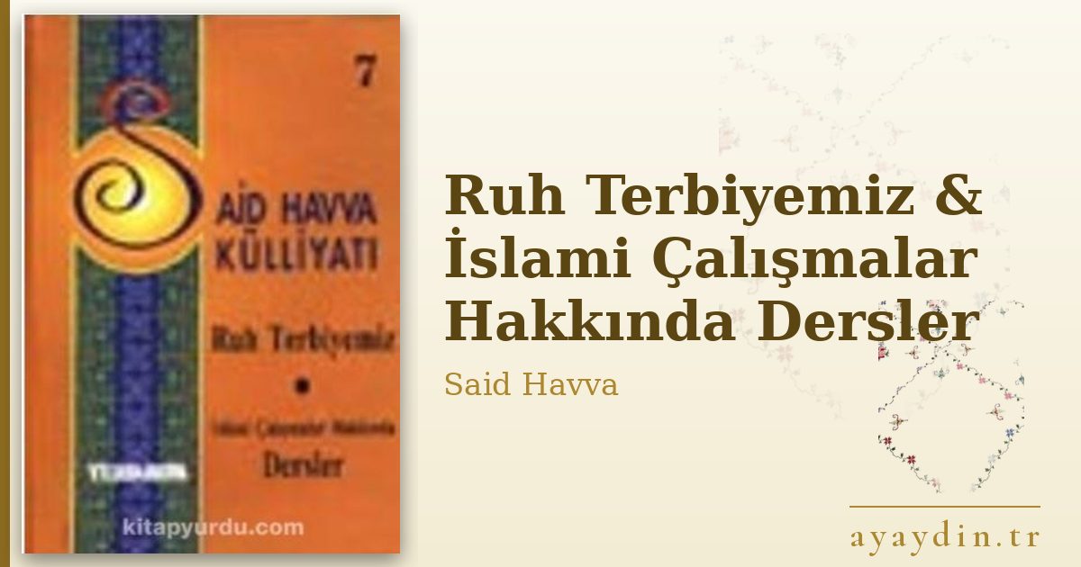 Ruh Terbiyemiz & İslami Çalışmalar Hakkında Dersler - Said Havva kitap alıntıları ve sözleri