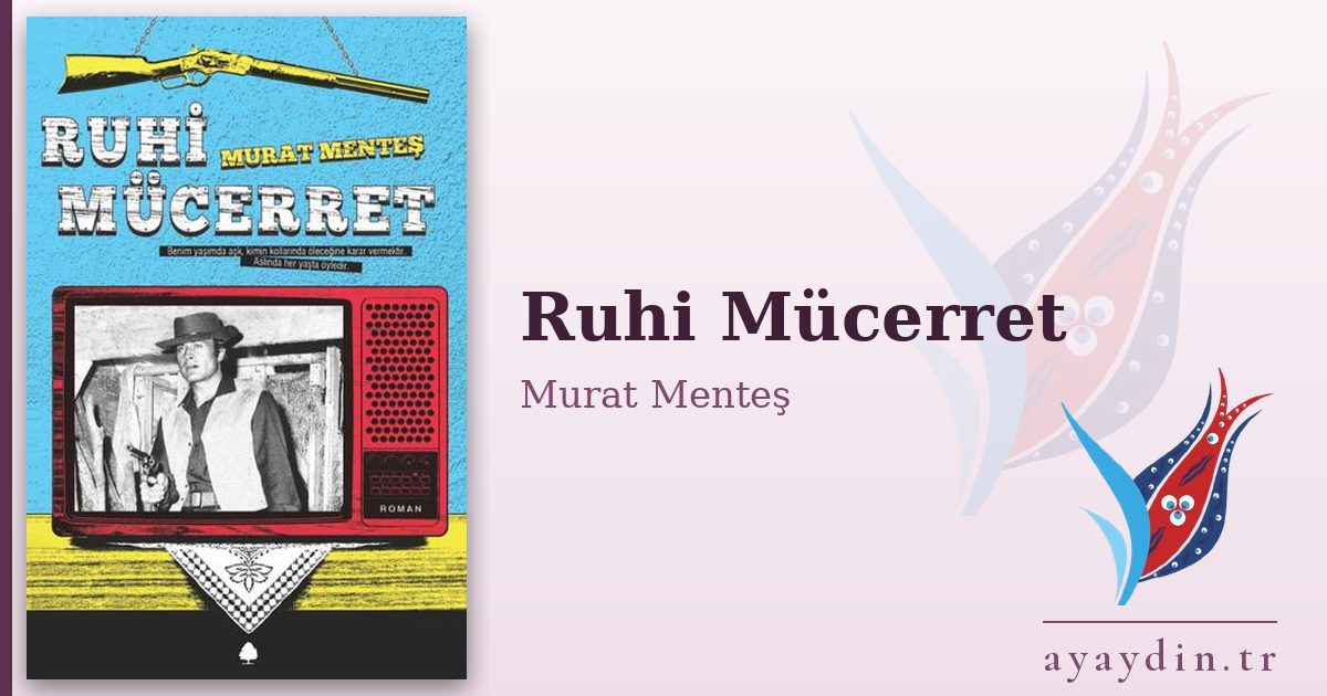 Ruhi Mücerret - Murat Menteş kitap alıntıları ve sözleri