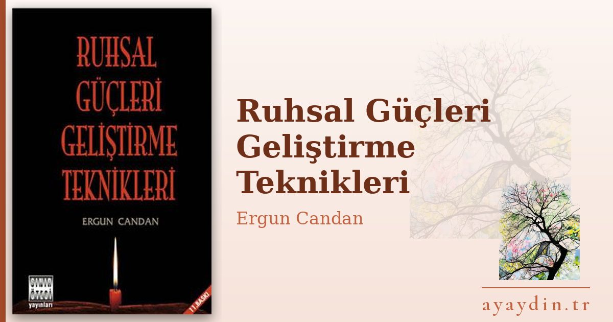 Ruhsal Güçleri Geliştirme Teknikleri - Ergun Candan kitap alıntıları ve sözleri