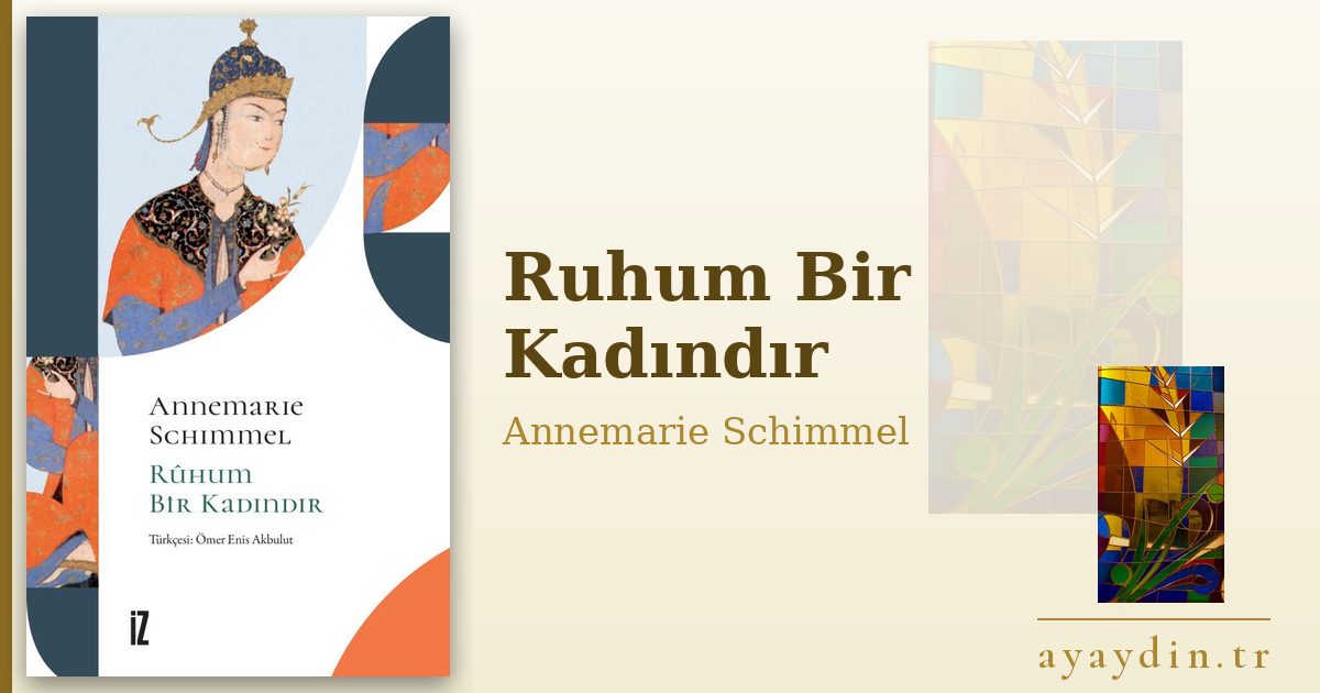 Ruhum Bir Kadındır - Annemarie Schimmel kitap alıntıları ve sözleri