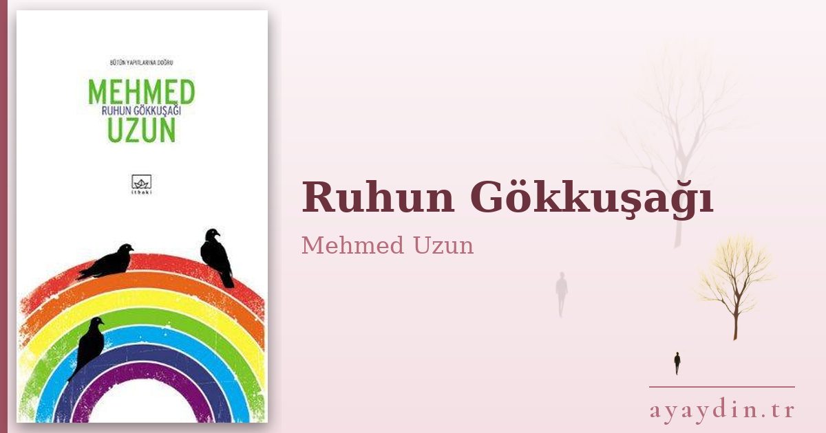 Ruhun Gökkuşağı - Mehmed Uzun kitap alıntıları ve sözleri