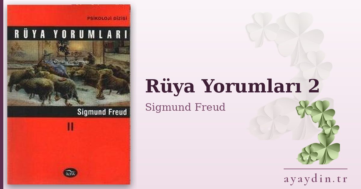 Rüya Yorumları 2 - Sigmund Freud kitap alıntıları ve sözleri