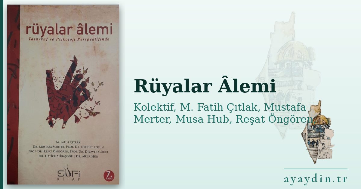 Rüyalar Âlemi - Kolektif, M. Fatih Çıtlak, Mustafa Merter, Musa Hub, Reşat Öngören, Dilaver Gürer, Necdet Tosun, Hatice Alibaşoğlu kitap alıntıları ve sözleri