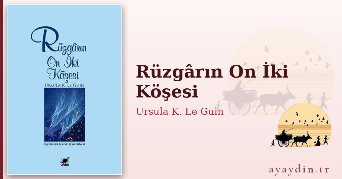 Rüzgârın On İki Köşesi - Ursula K. Le Guin kitap alıntıları ve sözleri