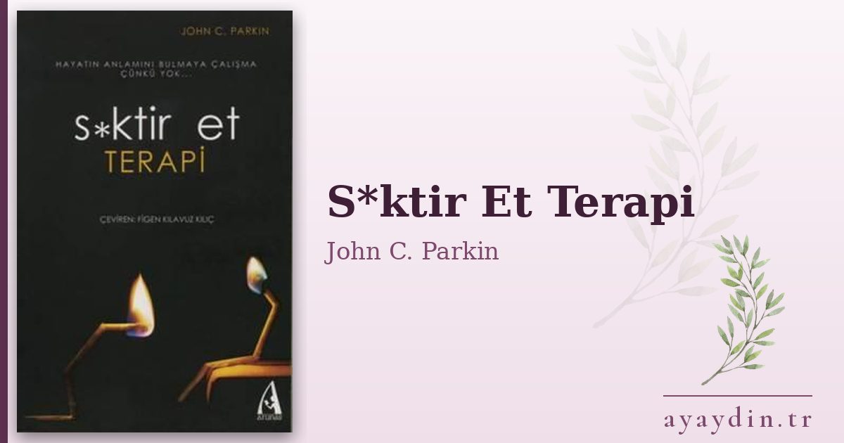 S*ktir Et Terapi - John C. Parkin kitap alıntıları ve sözleri