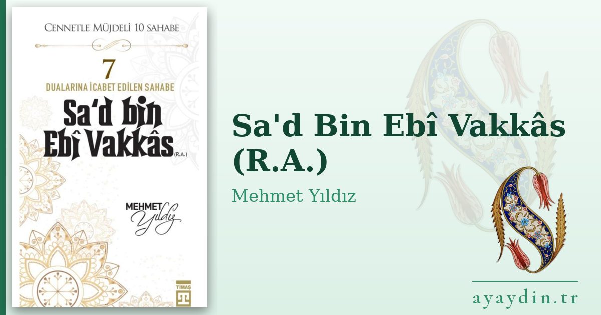 Sa'd Bin Ebî Vakkâs (R.A.) - Mehmet Yıldız kitap alıntıları ve sözleri