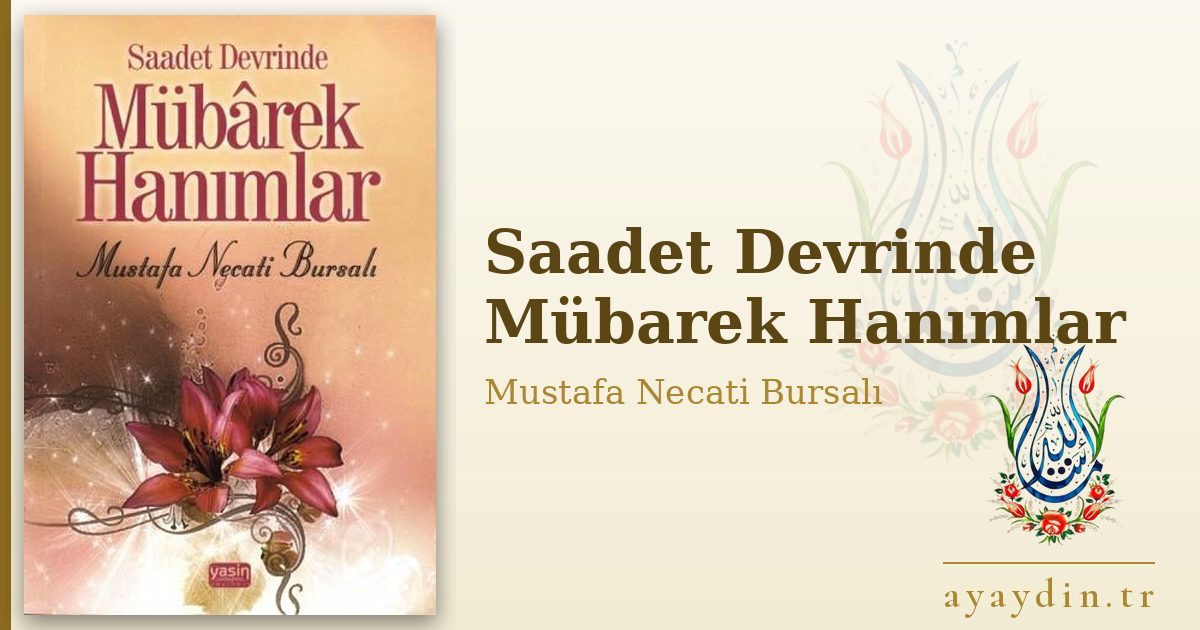 Saadet Devrinde Mübarek Hanımlar - Mustafa Necati Bursalı kitap alıntıları ve sözleri