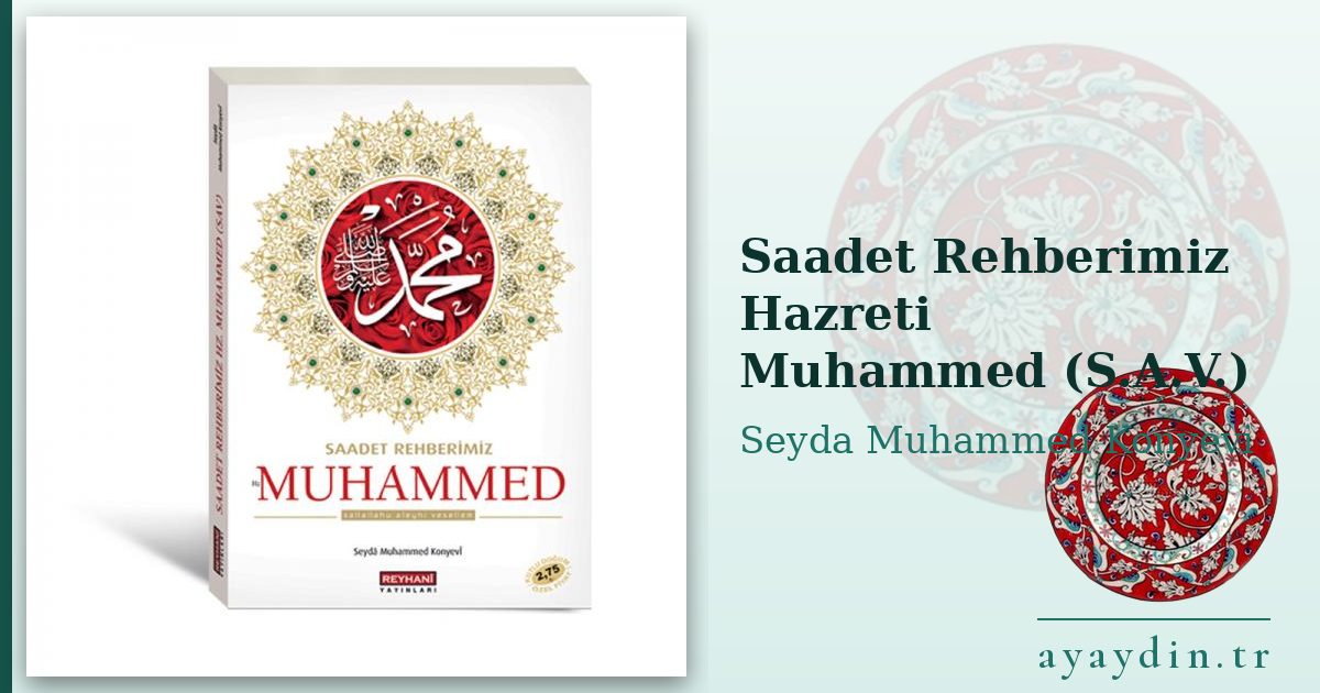 Saadet Rehberimiz Hazreti Muhammed (S.A.V.) - Seyda Muhammed Konyevi kitap alıntıları ve sözleri