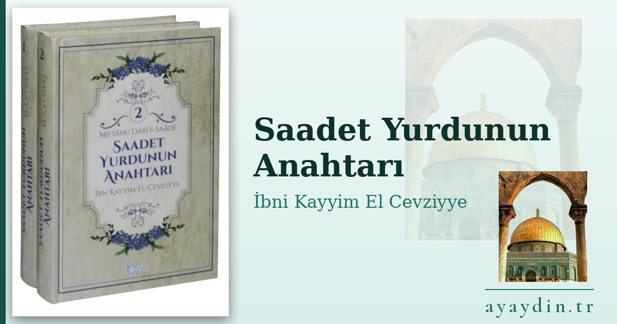 Saadet Yurdunun Anahtarı - İbni Kayyim El Cevziyye kitap alıntıları ve sözleri