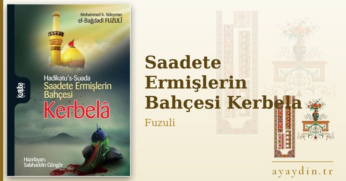 Saadete Ermişlerin Bahçesi Kerbela - Fuzuli kitap alıntıları ve sözleri