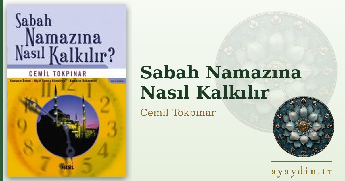 Sabah Namazına Nasıl Kalkılır - Cemil Tokpınar kitap alıntıları ve sözleri
