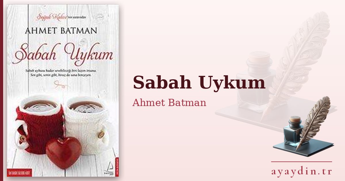 Sabah Uykum - Ahmet Batman kitap alıntıları ve sözleri