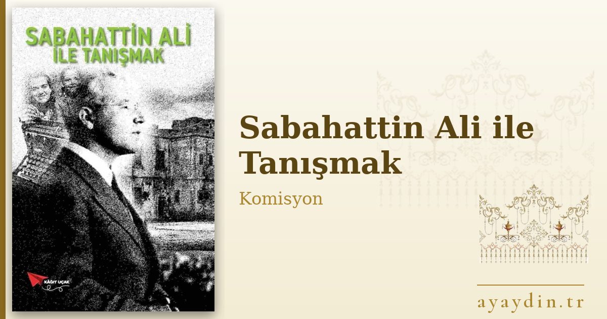Sabahattin Ali ile Tanışmak - Komisyon kitap alıntıları ve sözleri