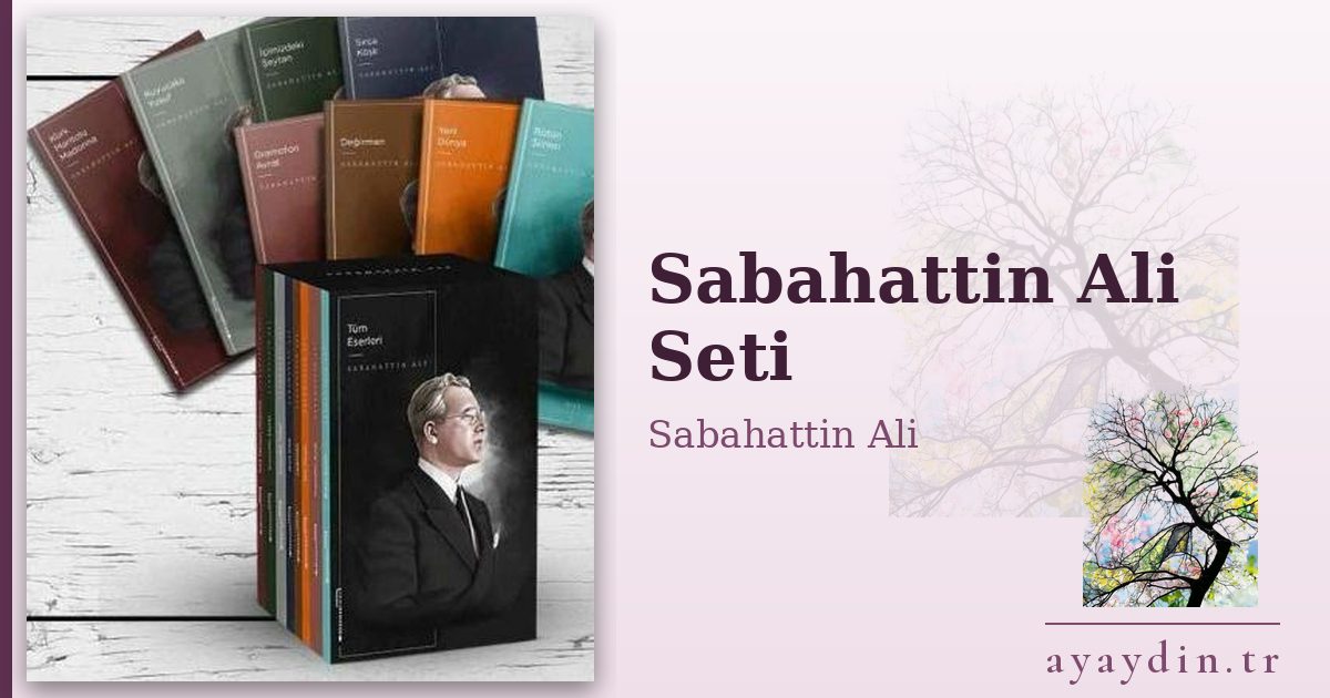 Sabahattin Ali Seti - Sabahattin Ali kitap alıntıları ve sözleri