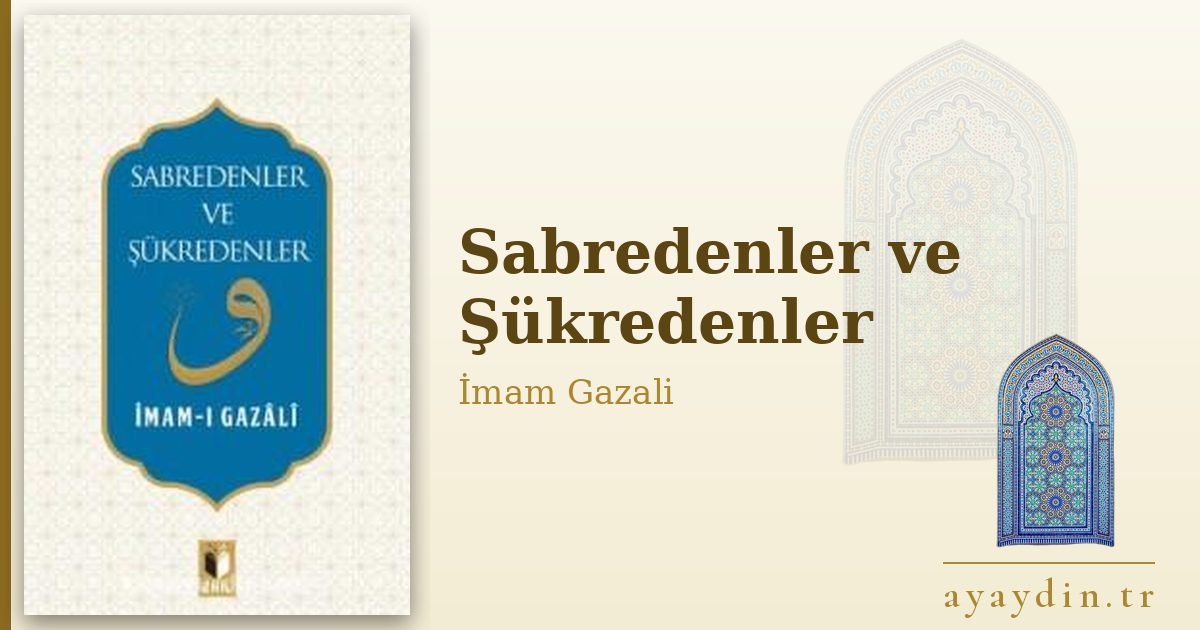 Sabredenler ve Şükredenler - İmam Gazali kitap alıntıları ve sözleri